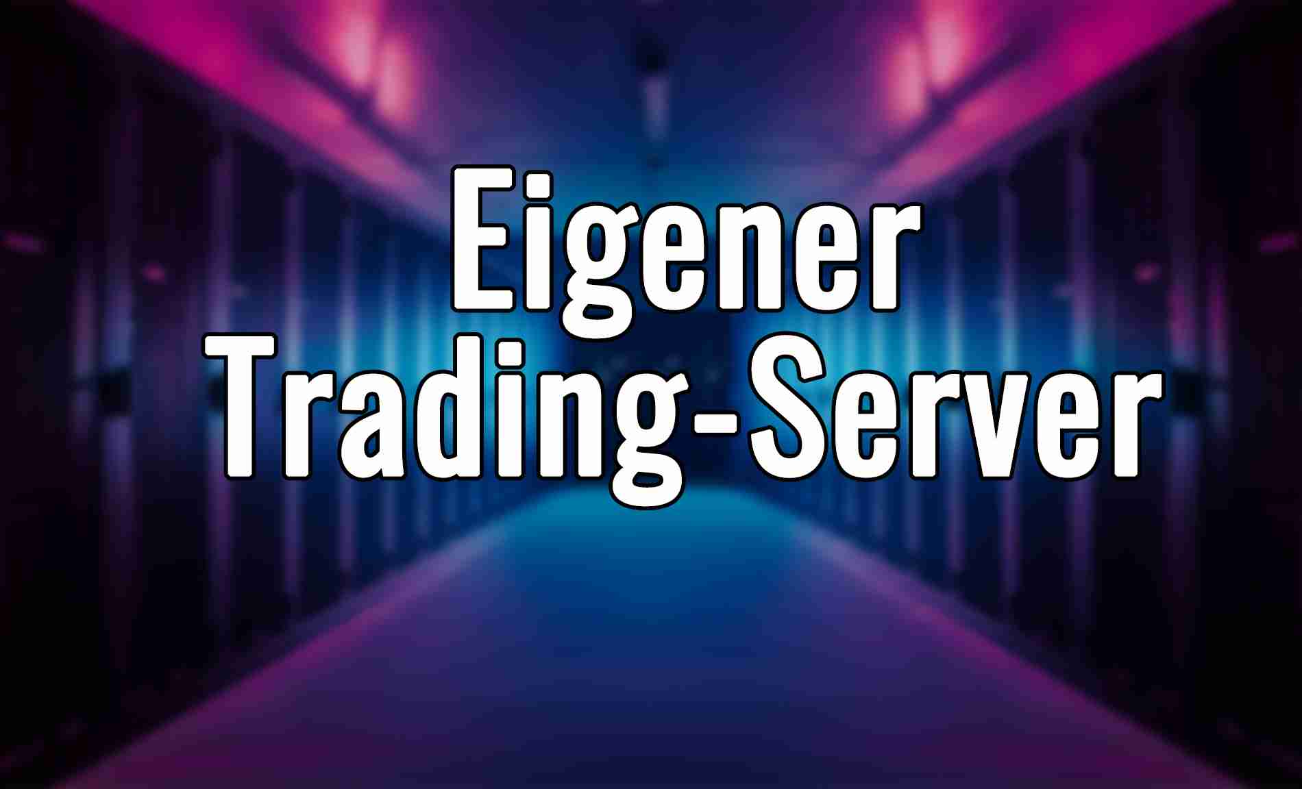 Der eigene Trading-Server